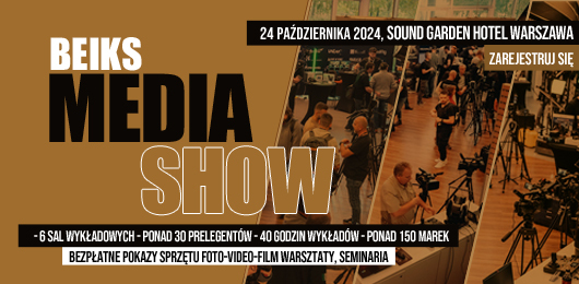 BEIKS MEDIA SHOW 2024 - Bezpłatne Pokazy Sprzętu Foto-Video-Film